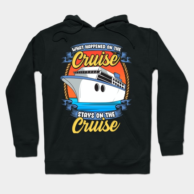 What Happened On The Cruise Stays On The Cruise Hoodie by theperfectpresents